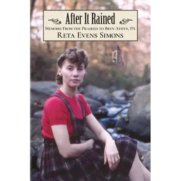 After It Rained: Memoirs from the Prairies to Bryn Athyn, PA