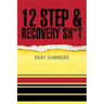 12 Step & Recovery Sh*t