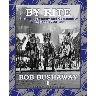 By Rite: Custom, Ceremony and Community in England 1700-1880