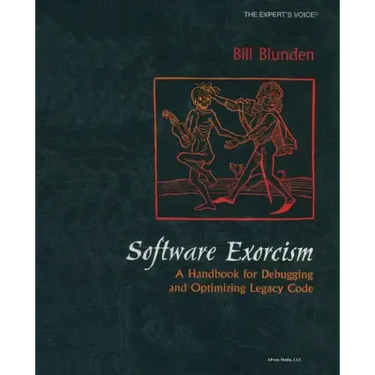 Software Exorcism: A Handbook for Debugging and Optimizing Legacy Code