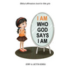 I AM Who God Says I AM: Biblical affirmations book for little girls