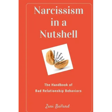 Narcissism In a Nutshell: The Handbook of Bad Relationship Behaviors