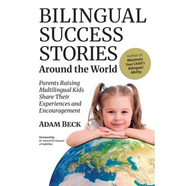 Bilingual Success Stories Around the World: Parents Raising Multilingual Kids Share Their Experiences and Encouragement