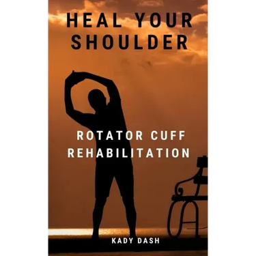 Heal Your Shoulder: Rotator Cuff Rehabilitation