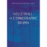 Volleyball - An Ethnographic Drama