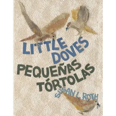 Little Doves Pequeñas tórtolas: a bilingual celebration of birds and a baby in English and Spanish