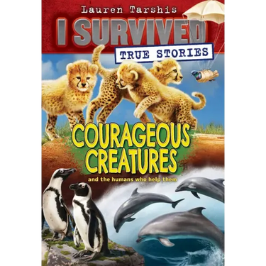 Courageous Creatures (I Survived True Stories #4): Volume 4