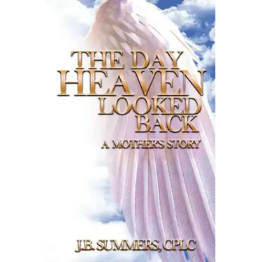 The Day Heaven Looked Back: A Mother's Story