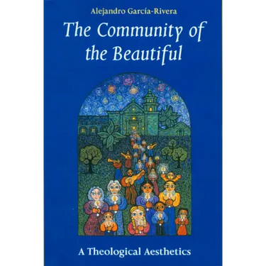 The Community of the Beautiful: A Theological Aesthetics