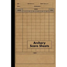 Archery Score Sheets Book: Score Cards for Archery Competitions, Tournaments, Recording Rounds and Notes for Experts and Beginners - Score Book