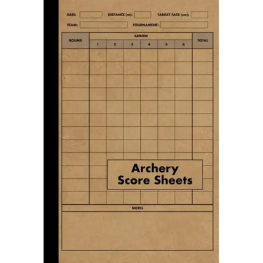 Archery Score Sheets Book: Score Cards for Archery Competitions, Tournaments, Recording Rounds and Notes for Experts and Beginners - Score Book