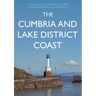 The Cumbria and Lake District Coast: A Guide to Places to Visit, History and Wildlife from Morecambe Bay to the Solway Firth