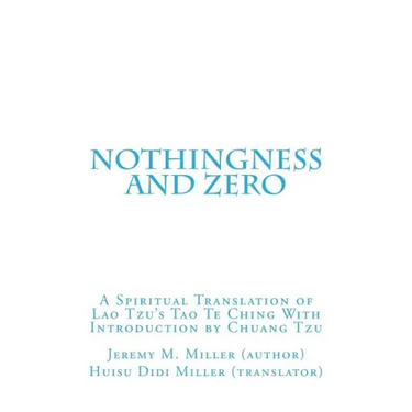 Nothingness and Zero: A Spiritual Translation of Lao Tzu's Tao Te Ching With Introduction by Chuang Tzu