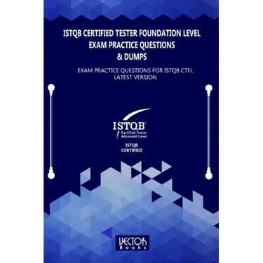 ISTQB Certified Tester Foundation Level Exam Practice Questions & Dumps: Exam Practice Questions for ISTQB LATEST VERSION