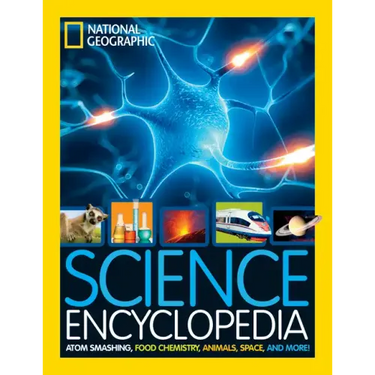 National Geographic Kids Science Encyclopedia: Atom Smashing, Food Chemistry, Animals, Space, and More!