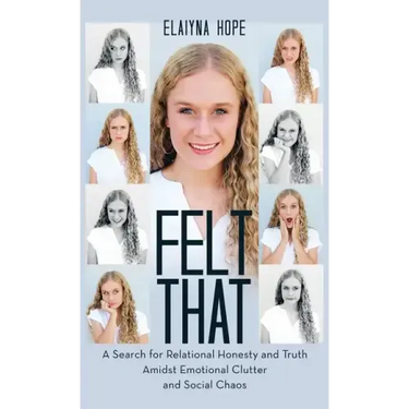 Felt That: A Search for Relational Honesty and Truth Amidst Emotional Clutter and Social Chaos