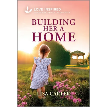 Building Her a Home: An Uplifting Inspirational Romance