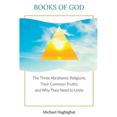 Books of God: The Three Abrahamic Religions, Their Common Truths, and Why They Need to Unite