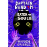 Captain Random and the Eater of Souls
