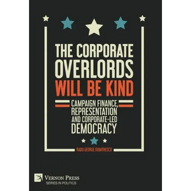 The Corporate Overlords will be Kind: Campaign Finance, Representation and Corporate-led Democracy