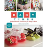 Baby Times: 24 Handmade Treasures for Baby & Mom