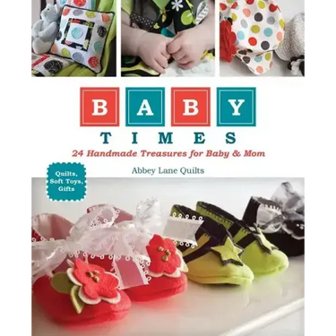 Baby Times: 24 Handmade Treasures for Baby & Mom