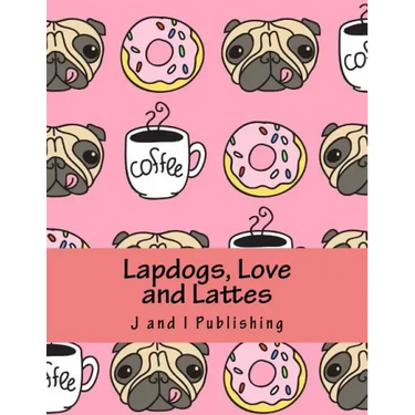 Lapdogs, Love and Lattes: An Adult Coloring Book