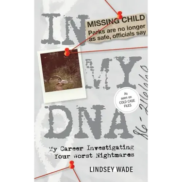 In My DNA: My Career Investigating Your Worst Nightmares