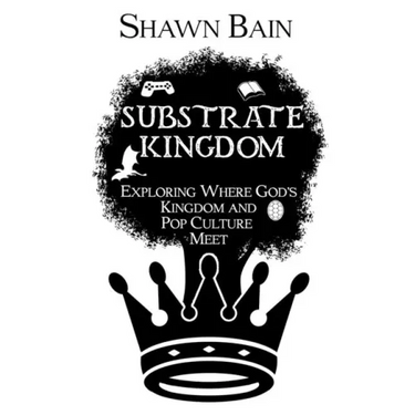 Substrate Kingdom: Exploring Where God's Kingdom and Pop Culture Meet