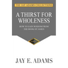 A Thirst for Wholeness: How to Gain Wisdom from the Book of James