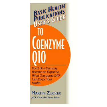 User's Guide to Coenzyme Q10: Don't Be a Dummy, Become an Expert on What Coenzyme Q10 Can Do for Your Health