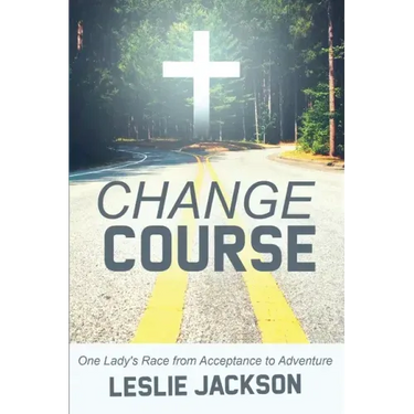 Change Course: One Lady's Race from Acceptance to Adventure