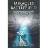 Miracles on the Battlefield: Heartwarming Stories of God's Protection in Perilous Times