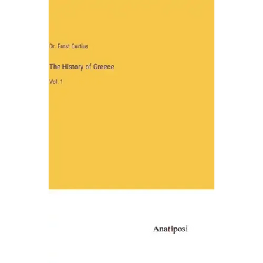 The History of Greece: Vol. 1