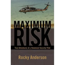 Maximum Risk: True Adventures of a Homeland Security Pilot