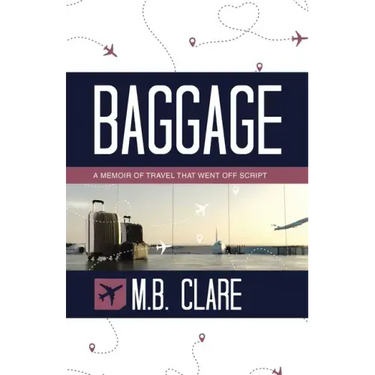 Baggage: A Memoir of Travel That Went off Script
