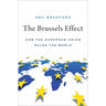 The Brussels Effect: How the European Union Rules the World