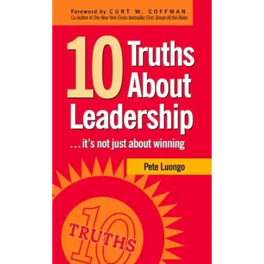 10 Truths about Leadership: ... It's Not Just about Winning