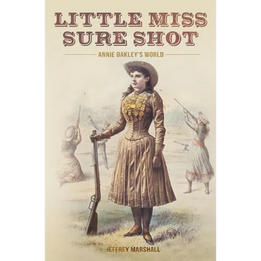Little Miss Sure Shot: Annie Oakley's World