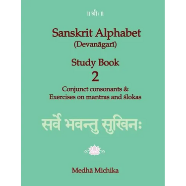 Sanskrit Alphabet (Devanagari) Study Book Volume 2 Conjunct consonants & Exercises on mantras and slokas