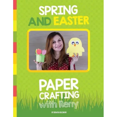 Spring and Easter Paper Crafting with Reny: 40 easy paper projects for children