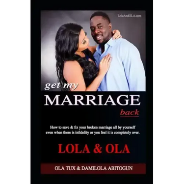 Get My Marriage Back: How to save & fix your broken marriage all by yourself even if there is infidelity or you feel it is completely over.