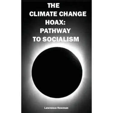 The Climate Change Hoax: Pathway to Socialism
