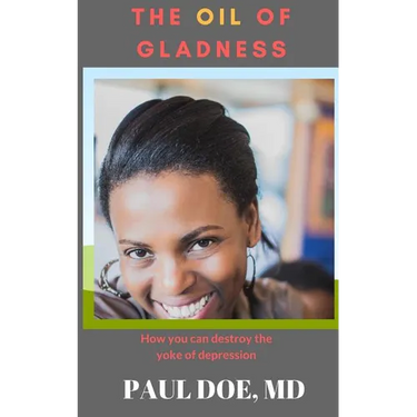 The Oil of Gladness: How you can destroy the yoke of depression