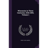 Wisconsin in Three Centuries, 1634-1905, Volume 1
