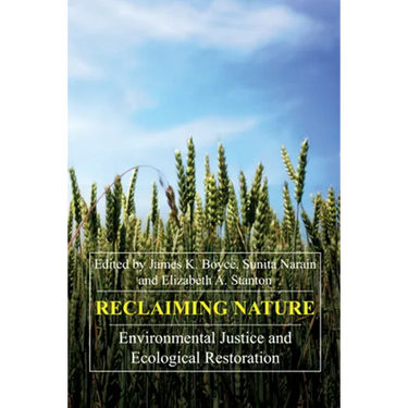 Reclaiming Nature: Environmental Justice and Ecological Restoration