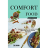 Comfort Food Cookbook: Comfort Food Feel With the Healthy Food Benefits (Classical Comfort Foods From American Kitchens)