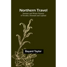 Northern Travel: Summer and Winter Pictures of Sweden, Denmark and Lapland