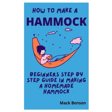 How to Make Hammock: Beginners Step by Step guide in making a homemade Hammock