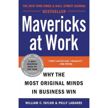 Mavericks at Work: Why the Most Original Minds in Business Win